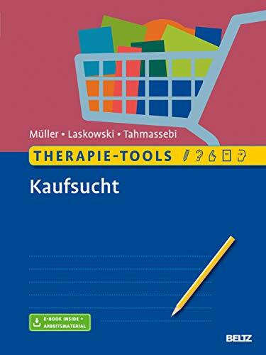 Therapie-Tools Kaufsucht: Mit E-Book inside und Arbeitsmaterial (Beltz Therapie-Tools)