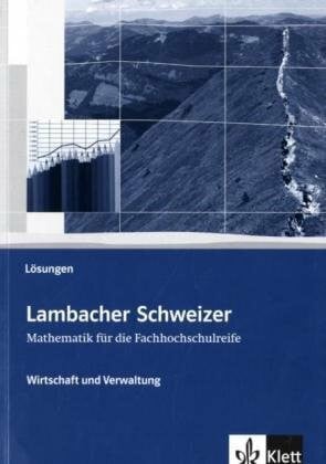 Lambacher Schweizer Mathematik für die Fachhochschulreife: Wirtschaft und Verwaltung. Lösungen (Lambacher Schweizer für die Fachhochschulreife)