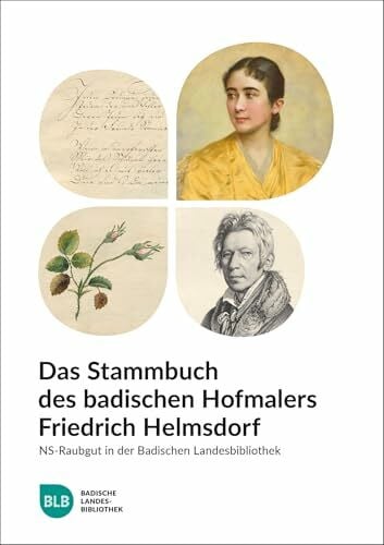 Das Stammbuch des badischen Hofmalers Friedrich Helmsdorf: NS-Raubgut in der Badischen Landesbibliothek