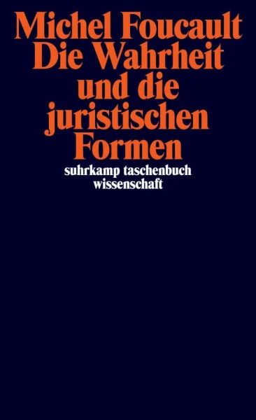 Die Wahrheit und die juristischen Formen: Mit e. Nachw. v. Martin Saar (suhrkamp taschenbuch wissenschaft)