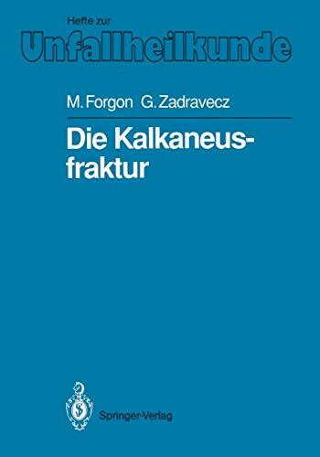 Die Kalkaneusfraktur (Hefte zur Zeitschrift "Der Unfallchirurg", Band 208)