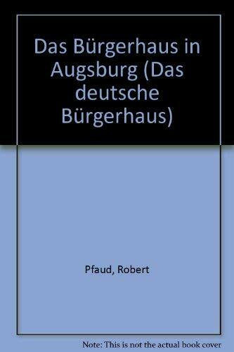 Das Bürgerhaus in Augsburg (Das deutsche Bürgerhaus)