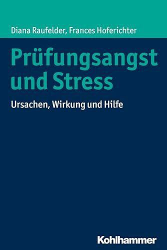 Prüfungsangst und Stress: Ursachen, Wirkung und Hilfe