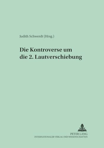 Die Kontroverse um die 2. Lautverschiebung (Dokumentation Germanistischer Forschung, Band 5)