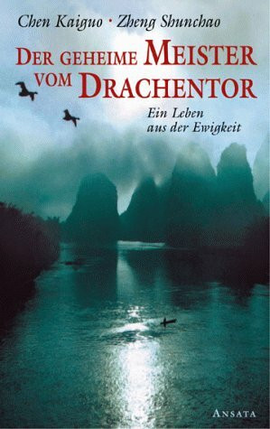 Der geheime Meister vom Drachentor. Ein Leben aus der Ewigkeit