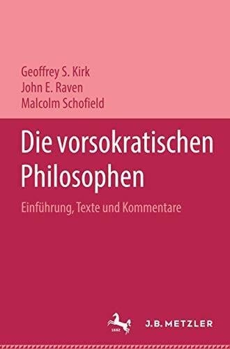 Die vorsokratischen Philosophen: Einführung, Texte und Kommentare Die vorsokratischen Philosophen: Einführung, Texte und Kommentare