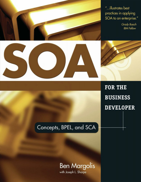 SOA for the Business Developer: Concepts, BPEL, and SCA (Business Developers)