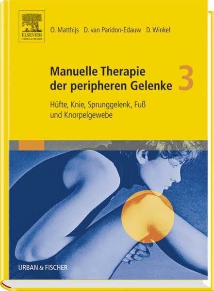 Matthijs, Manuelle Therapie der peripheren Gelenke in 3 Bänden, Bd. 3: Hüfte, Knie, Sprunggelenk, Fuß und Knorpelgewebe