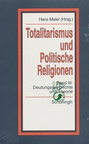 Totalitarismus und Politische Religionen, Konzepte des Diktaturvergleichs, Band III: Deutungsgeschichte und Theorie (Politik- und ... Veröffentlichungen der Görres-Gesellschaft)