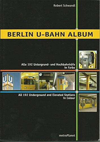 BERLIN U-BAHN ALBUM. Alle 192 Untergrund- und Hochbahnhöfe in Farbe/All 192 Underground and Elevated Stations in Colour. Nahverkehr in Deutschland Bd. 1 (Urban Transport in Germany)