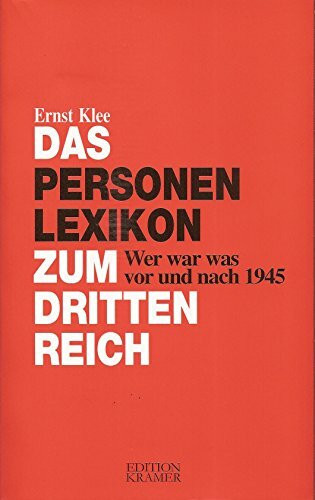 Das Personenlexikon zum Dritten Reich: Wer war was vor und nach 1945