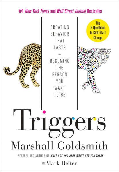 Triggers: Creating Behavior That Lasts--Becoming the Person You Want to Be