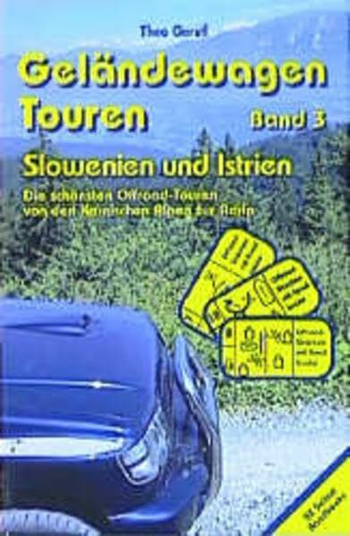 Geländewagen Touren, Band 3 - Slowenien und Istrien: Die schönsten Offroad-Touren von den Karnischen Alpen zur Adria