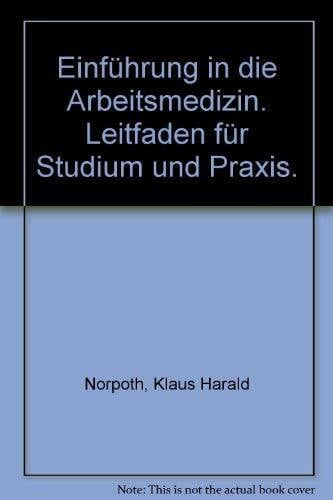 Einführung in die Arbeitsmedizin: Leitfaden für Studium und Praxis