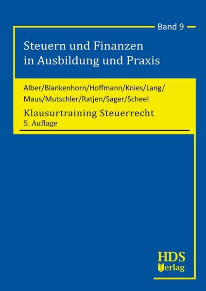 Klausurtraining Steuerrecht: Steuern und Finanzen in Ausbildung und Praxis Band 9