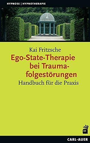 Ego-State-Therapie bei Traumafolgestörungen: Handbuch für die Praxis (Hypnose und Hypnotherapie)