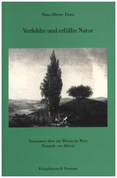 Verfehlte und erfüllte Natur: Variationen über ein Thema im Werk Heinrich von Kleists