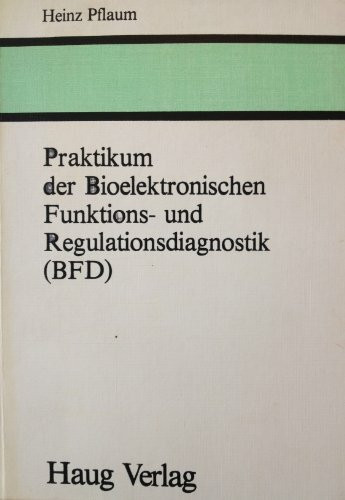 Praktikum der bioelektronischen Funktionsdiagnostik und Regulationsdiagnostik (BFD)