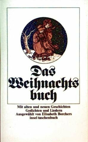 Das Weihnachtsbuch: Mit alten und neuen Geschichten, Gedichten und Liedern (insel taschenbuch)