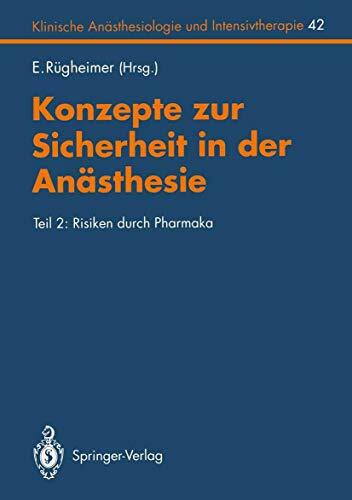 Konzepte zur Sicherheit in der Anästhesie: Teil 2: Risiken durch Pharmaka (Klinische Anästhesiologie und Intensivtherapie) (German Edition) (Klinische ... und Intensivtherapie, 42, Band 42)