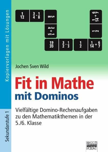 Fit in Mathe: 5./6. Klasse - Vielfältige Domino-Rechenaufgaben zu den Mathematikthemen in der 5./6. Klasse: Kopiervorlagen mit Lösungen