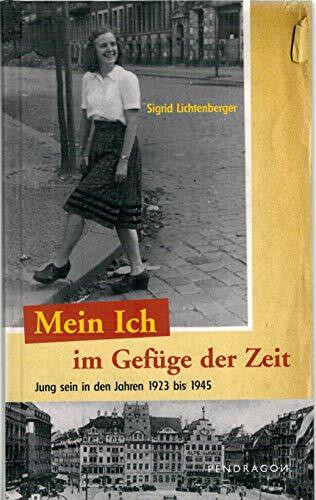 Mein Ich im Gefüge der Zeit. Jung sein in den Jahren 1923 bis 1945: Jung sein in Leipzig in den Jahren 1923 bis 1945