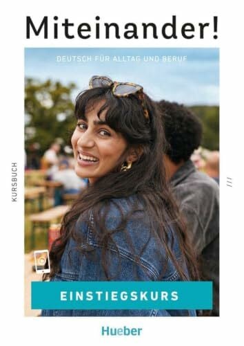 Miteinander! Deutsch für Alltag und Beruf Einstiegskurs: Deutsch als Zweitsprache / Kursbuch
