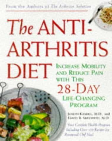 The Anti-Arthritis Diet: Increase Mobility and Reduce Pain With This 28-Day Life-Changing Program