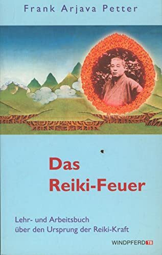 Das Reiki-Feuer - Lehr- und Arbeitsbuch über den Ursprung der Reiki-Kraft