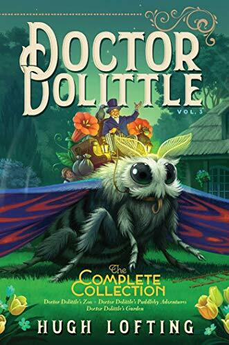 Doctor Dolittle The Complete Collection, Vol. 3: Doctor Dolittle's Zoo; Doctor Dolittle's Puddleby Adventures; Doctor Dolittle's Garden (Volume 3)