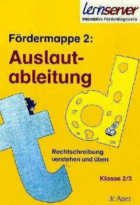 Lernserver - Fördermappe 2: Auslautableitung: Klasse 2/3 (Rechtschreibung verstehen und üben)