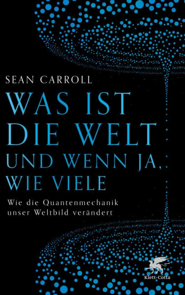 Was ist die Welt und wenn ja, wie viele: Wie die Quantenmechanik unser Weltbild verändert