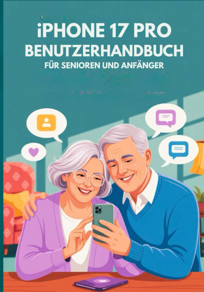 IPHONE 17 PRO BENUTZERHANDBUCH SENIOREN UND ANFÄNGER: Ein umfassendes Handbuch mit wichtigen Tipps, praktischen Anweisungen und Geheimnissen für den täglichen Gebrauch (Apple Spark Guides)