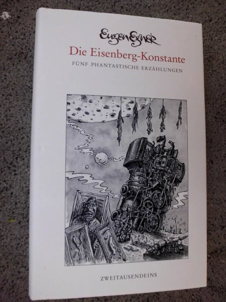 Die Eisenberg-Konstante: Fünf phantastische Erzählungen