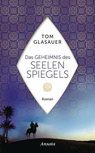 Das Geheimnis des Seelenspiegels: Roman Das Geheimnis des Seelenspiegels: Roman