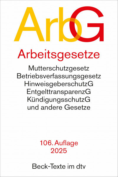 Arbeitsgesetze: mit den wichtigsten Bestimmungen zum Arbeitsverhältnis, Kündigungsrecht, Arbeitsschutzrecht, Berufsbildungsrecht, Tarifrecht, ... und Verfahrensrecht (Beck-Texte im dtv)