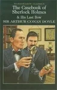 The Casebook of Sherlock Holmes: and His Last Bow