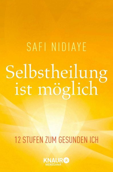 Selbstheilung ist möglich: 12 Stufen zum gesunden Ich