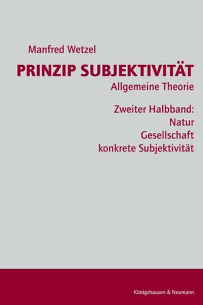 Prinzip Subjektivität: Allgemeine Theorie: Zweiter Halbband: Natur, Gesellschaft, konkrete Subjektivität