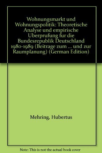 Wohnungsmarkt und Wohnungspolitik. Theoretische Analyse und empirische Überprüfung für die Bundesrepublik Deutschland 1980-1989