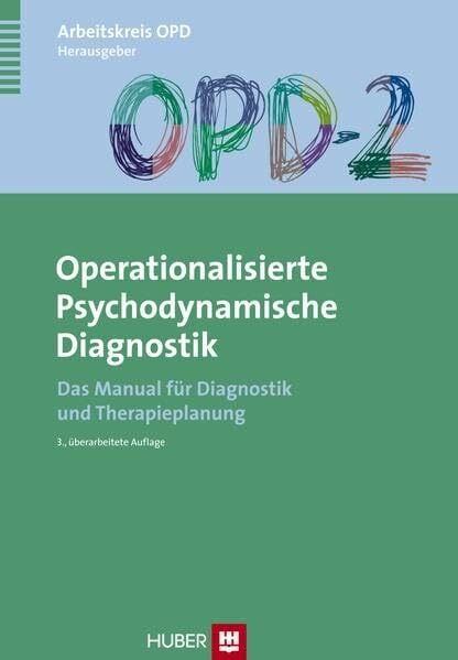 OPD-2 - Operationalisierte Psychodynamische Diagnostik: Das Manual für Diagnostik und Therapieplanung OPD-2 - Operationalisierte Psychodynamische Diagnostik: Das Manual für Diagnostik und Therapieplanung