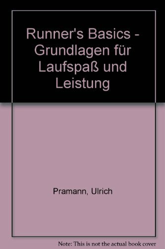 Runner's Basics - Grundlagen für Laufspass und Leistung: Die Grundlagen für mehr Laufspaß und Leistung. Fitness für die Füße: Kräftigung, Stretching ... finden. So vermeiden Sie Verletzungen
