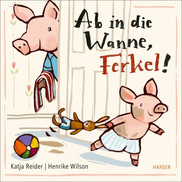 Ab in die Wanne, Ferkel!: Papa-Alltag für die Kleinsten (Das kleine Ferkel)