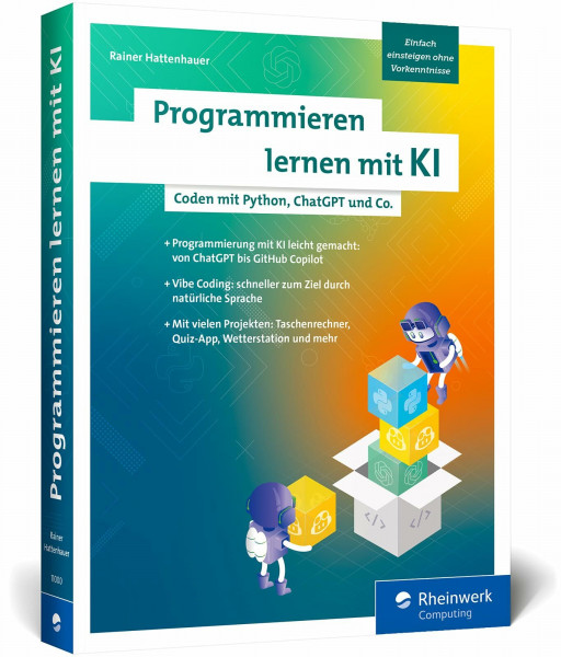 Programmieren lernen mit KI: Programmieren leicht gemacht – dank KI-Unterstützung! Der Einstieg in die Programmierung für Anfänger