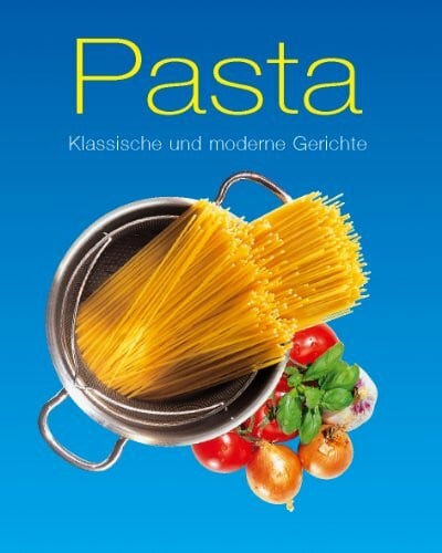Pasta, Klassische und moderne Gerichte