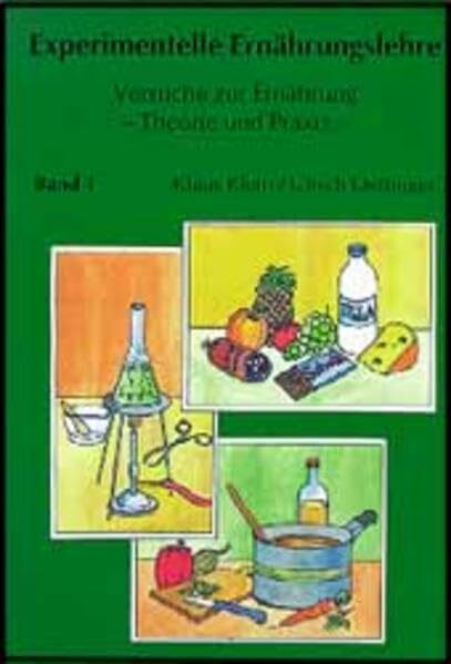 Experimentelle Ernährungslehre / Versuch zur Ernährung - Theorie und Praxis: Experimentelle Ernährungslehre, 2 Bde., Bd.1, Eiweiße - Kohlenhydrate - ... - Fette - Vitamine - Mineralstoffe