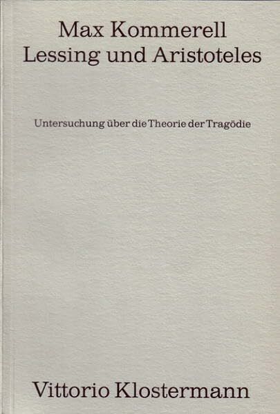 Lessing und Aristoteles: Untersuchung über die Theorie der Tragödie