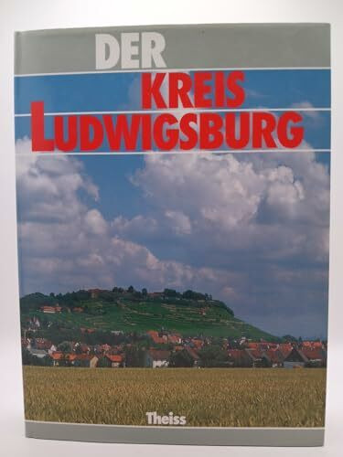 Der Kreis Ludwigsburg (Heimat und Arbeit)
