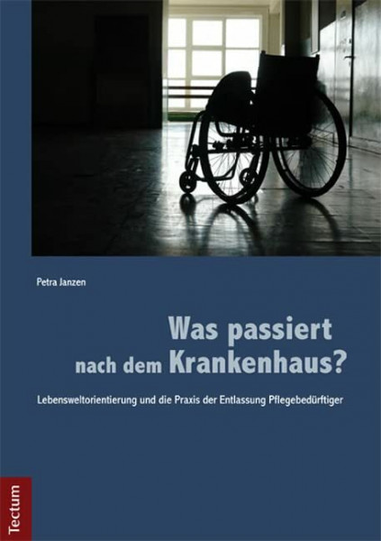 Was passiert nach dem Krankenhaus?: Lebensweltorientierung und die Praxis der Entlassung Pflegebedürftiger