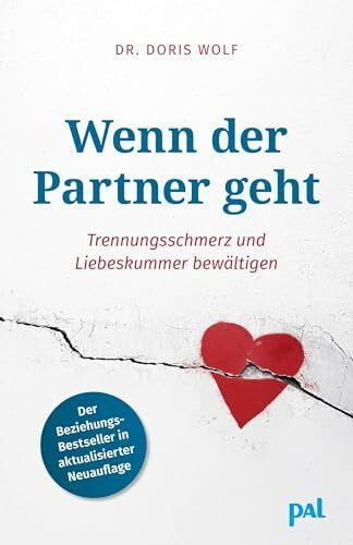 Wenn der Partner geht: Trennungsschmerz und Liebeskummer bewältigen.